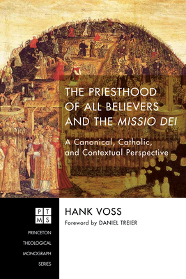 The Priesthood of All Believers and the Missio Dei - Voss, Hank, and Treier, Daniel (Foreword by)