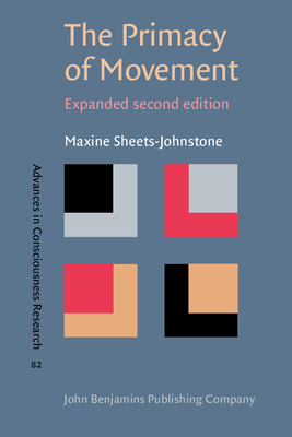 The Primacy of Movement: Expanded second edition - Sheets-Johnstone, Maxine