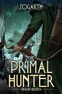 The Primal Hunter 7: A LitRPG Adventure