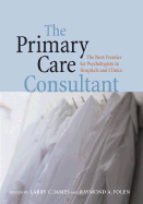 The Primary Care Consultant: The Next Frontier for Psychologists in Hospitals and Clinics