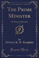 The Prime Minister, Vol. 3 of 3: An Historical Romance (Classic Reprint)