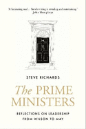 The Prime Ministers: Reflections on Leadership from Wilson to May