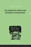 The Primitive Mind and Modern Civilization