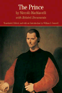 The Prince: By Niccolo Machiavelli with Related Documents
