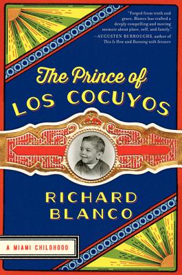 The Prince of Los Cocuyos: A Miami Childhood - Blanco, Richard