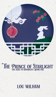 The Prince of Starlight: The Heir to Moondust: Book One - Wilham, Lou