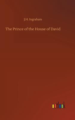 The Prince of the House of David - Ingraham, J H