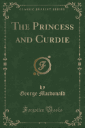 The Princess and Curdie (Classic Reprint)