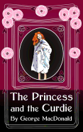 The Princess and the Curdie: Original and Unabridged