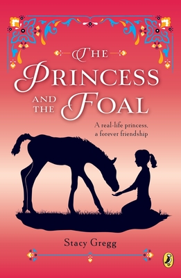 The Princess and the Foal - Gregg, Stacy