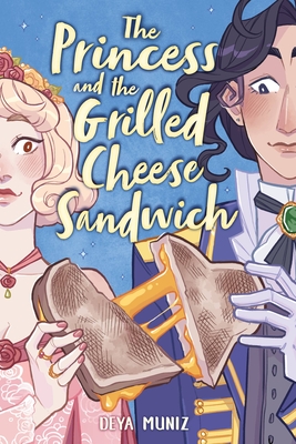 The Princess and the Grilled Cheese Sandwich (a Graphic Novel) - Muniz, Deya