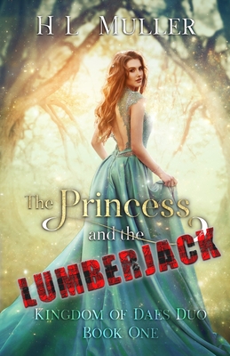 The Princess and The Lumberjack - Muller, H L