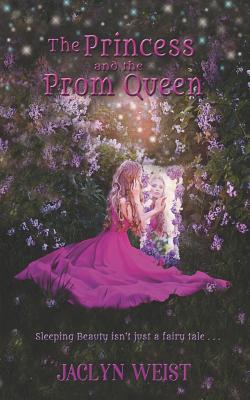 The Princess and the Prom Queen - Weist, Jaclyn