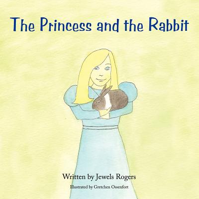 The Princess and the Rabbit - Rogers, Jewels