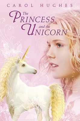 The Princess and the Unicorn - Hughes, Carol