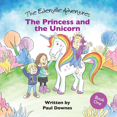 The Princess and the Unicorn - Downes, Paul J