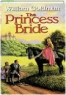 The Princess Bride: S. Morgenstern's Classic Tale of True Love and High Adventure: The "Good Parts" Version, Abridged - Goldman, William