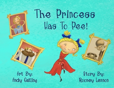 The Princess Has To Pee! - Lennon, Rooney