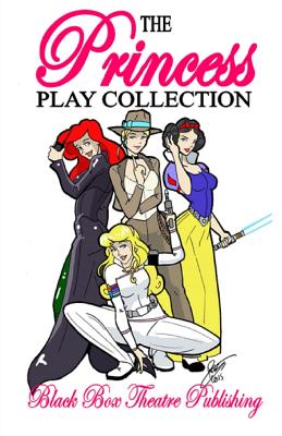 The Princess Play Collection: A Play Collection Including the Odd Princesses, Snow White and the Seven Dwarves of the Old Republic, Cinderella and the Quest for the Crystal Pump, the Little Mermaid (More or Less), Sleeping Beauty in the 25th Century and S - Dowell, L Henry