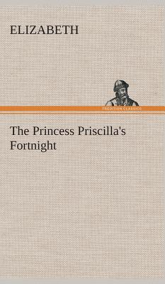 The Princess Priscilla's Fortnight - Elizabeth