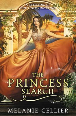 The Princess Search: A Retelling of The Ugly Duckling - Cellier, Melanie