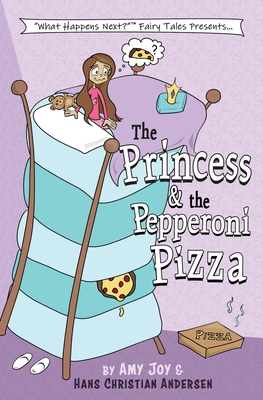 The Princess & the Pepperoni Pizza - Joy, Amy, and Andersen, Hans Christian