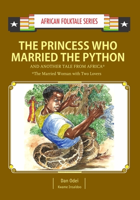 The Princess Who Married the Python and Another Tale from Africa: Gambian & Ghanaian Folktale - Insaidoo, Kwame, and Odei, Dan