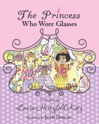 The Princess Who Wore Glasses - Hertzfeld Katz, Laura