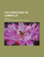 The Princesse de Lamballe; A Sketch