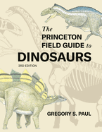 The Princeton Field Guide to Dinosaurs Third Edition