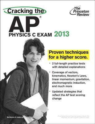 The Princeton Review Cracking the AP Physics C Exam - Staff of the Princeton Review, and Leduc, Steven A, and Waechtler, Paul