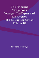 The Principal Navigations, Voyages, Traffiques and Discoveries of the English Nation - Volume 02