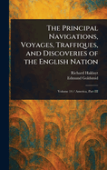 The Principal Navigations, Voyages, Traffiques, and Discoveries of the English Nation