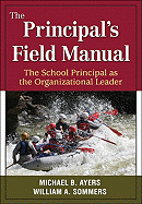 The Principal s Field Manual: The School Principal as the Organizational Leader