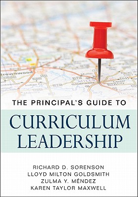 The Principal's Guide to Curriculum Leadership - Sorenson, Richard D, Dr., and Goldsmith, Lloyd M, and Mndez, Zulma Y