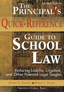 The Principals Quick-Reference Guide to School Law: Reducing Liability, Litigation, and Other Potential Legal Tangles