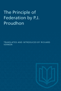 The Principle of Federation by P.J. Proudhon