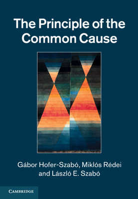 The Principle of the Common Cause - Hofer-Szab, Gbor, and Rdei, Mikls, and Szab, Lszl E.