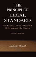 The Principled Legal Standard: For the First Genuine Doctrinal Reformation of the Church