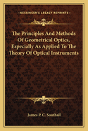 The Principles and Methods of Geometrical Optics, Especially as Applied to the Theory of Optical Instruments