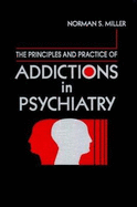 The Principles and Practice of Addictions in Psychiatry