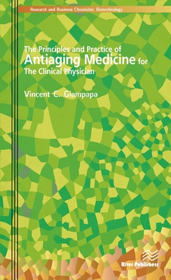 The Principles and Practice of Antiaging Medicine for the Clinical Physician - Giampapa, Vincent C.