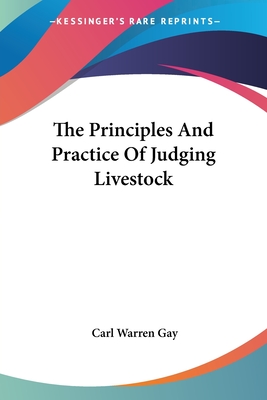 The Principles And Practice Of Judging Livestock - Gay, Carl Warren