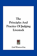 The Principles And Practice Of Judging Livestock - Gay, Carl Warren