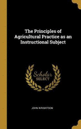 The Principles of Agricultural Practice as an Instructional Subject