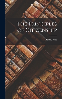 The Principles of Citizenship - Jones, Henry