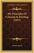 The Principles of Coloring in Painting (1855)