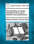 The Principles of Equity Intended for the Use of Students and Practitioners