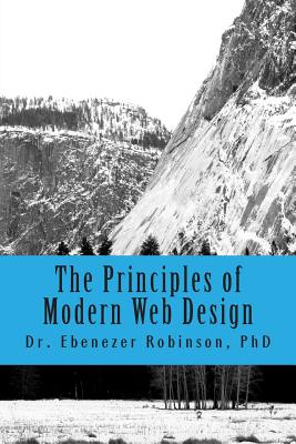 The Principles of Modern Web Design - Robinson, Phd Dr Ebenezer a