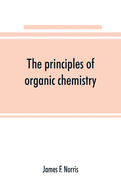 The principles of organic chemistry